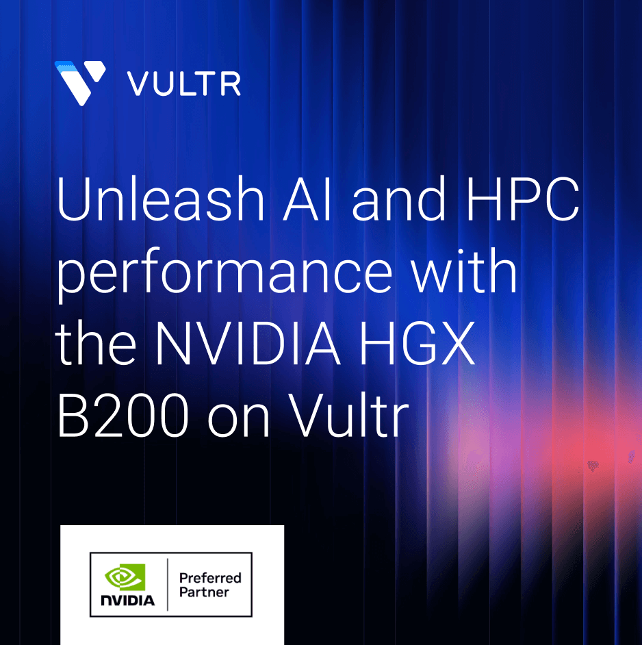 Unleash AI and HPC performance with the NVIDIA HGX B200 on Vultr. The NVIDIA Preferred Partner badge is displayed on the bottom of the image.